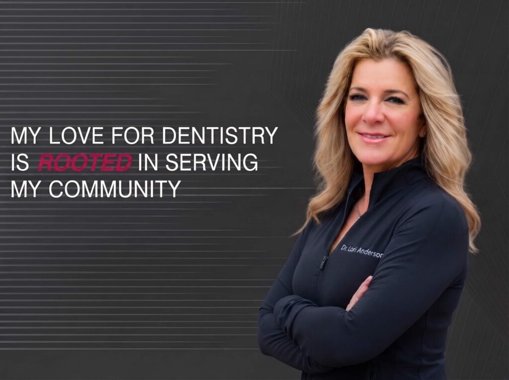 Dr. Anderson: My love for dentistry